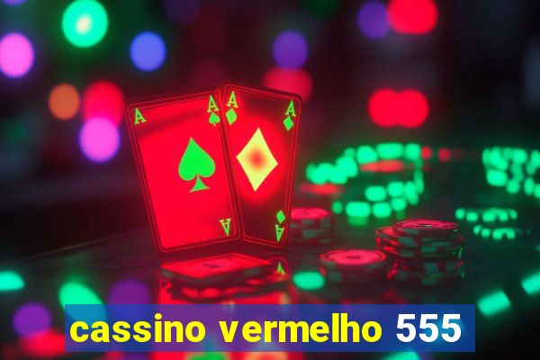 cassino vermelho 555